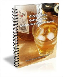 Alcoholism: Getting Off the Destructive Merry-Go-Round - David Brown