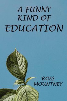 A Funny Kind of Education - Ross Mountney