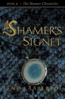 The Shamer's Signet - Lene Kaaberbøl