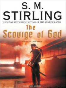 The Scourge of God (Emberverse Series #5) - S.M. Stirling, Todd McLaren