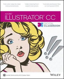 Adobe Illustrator CC Digital Classroom - Jennifer Smith, AGI Creative Team