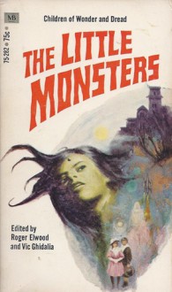 The Little Monsters - Ray Bradbury, Rudyard Kipling, Roger Elwood, Cynthia Asquith, E.F. Benson, Algernon Blackwood, August Derleth, Henry Kuttner, Vic Ghidalia, Greye La Spina