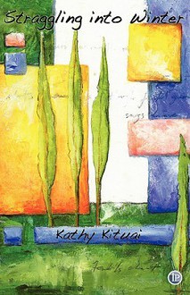 Straggling Into Winter - Kathy Kituai, David Reiter