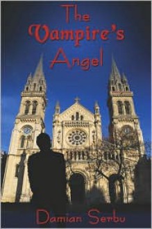 The Vampire's Angel - Damian Serbu