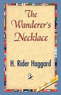 The Wanderer's Necklace - H. Rider Haggard