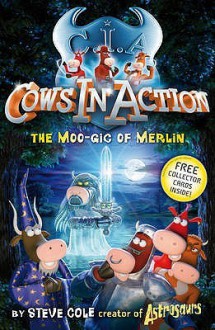 The Moo-gic of Merlin - Steve Cole