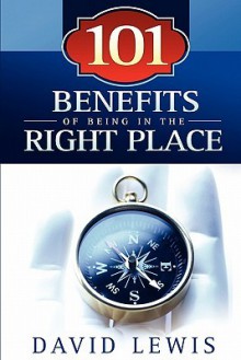 101 Benefits of Being in the Right Place - David Lewis