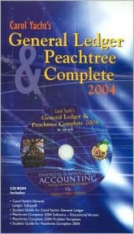 Carol Yacht's General Ledger and Peachtree Complete 2004 software on CD-ROM to accompany Financial and Managerial Accounting: The Basis for Business Decisions - Jan R. Williams, Susan F. Haka, Mark S. Bettner