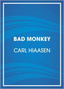 Bad Monkey - Carl Hiaasen