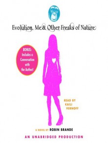 Evolution, Me & Other Freaks of Nature - Robin Brande, Kaili Vernoff