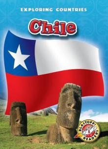 Chile (Blastoff! Readers: Exploring Countries) (Blastoff Readers. Level 5) - Lisa Owings