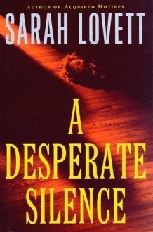 A Desperate Silence: A Novel - Sarah Lovett