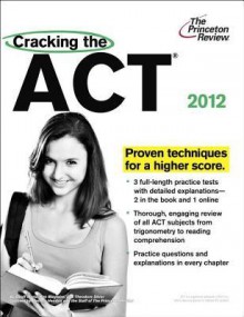 Cracking the ACT, 2012 Edition - Princeton Review