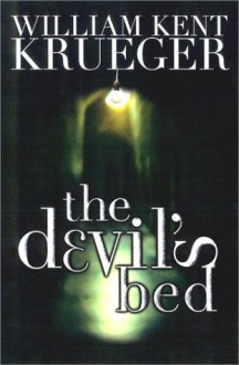 The Devil's Bed - William Kent Krueger