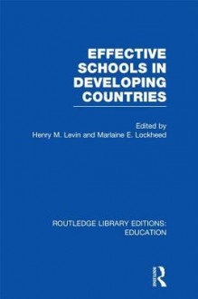 Effective Schools in Developing Countries (Rle Edu A) - Henry Levin, Marlaine E. Lockheed