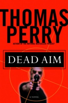 Dead Aim: A Novel - Thomas Perry