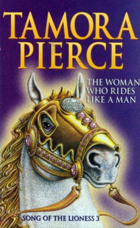 The Woman Who Rides Like a Man - Tamora Pierce