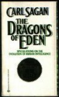 The Dragons of Eden: Speculations on the Evolution of Human Intelligence - Carl Sagan