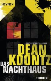 Das Nachthaus: Thriller (German Edition) - Ursula Gnade, Dean Koontz