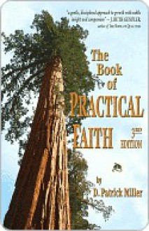 The Book of Practical Faith - D. Patrick Miller