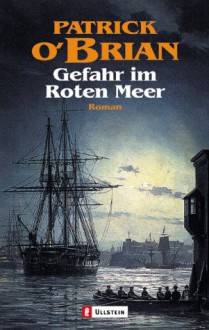 Gefahr im Roten Meer (Treason's Harbour) (Aubrey/Maturin Book 9) - Patrick O'Brian