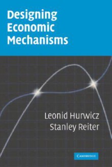 Designing Economic Mechanisms - Leonid Hurwicz, Stanley Reiter