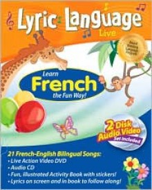 Lyric Language Live! French: Learn French the Fun Way! (Lyric Language Live!) - Rick Knowles