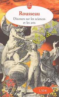 Discours Sur Les Sciences Et Les Arts - Jean-Jacques Rousseau