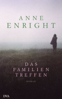 Das Familientreffen - Hans-Christian Oeser, Anne Enright