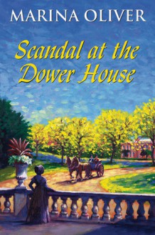 Scandal at the Dower House - Marina Oliver