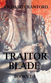 Traitor Blade: (Books 1-3) - Richard Crawford