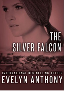 The Silver Falcon - Evelyn Anthony