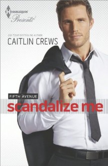 Scandalize Me - Caitlin Crews