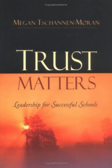 Trust Matters: Leadership for Successful Schools [Hardcover] [2004] (Author) Megan Tschannen-Moran - aa