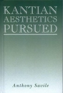 Kantian Aesthetics Pursued - Anthony Savile