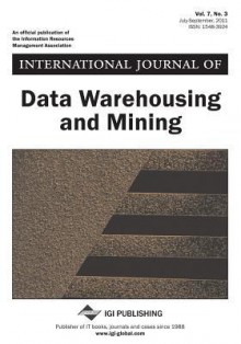 International Journal of Data Warehousing and Mining, Vol 7 ISS 3 - David Taniar