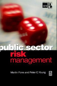 Public Sector Risk Management - Peter N.M.I. Young, Martin Fone