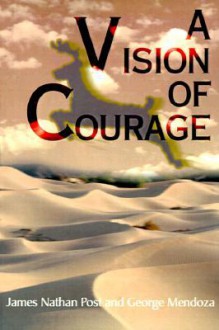 A Vision of Courage - James Nathan Post