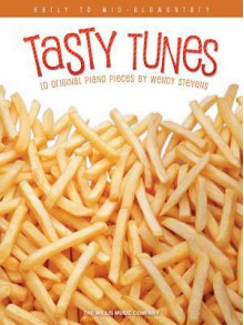 Tasty Tunes: Early to Mid-Elementary Level - Wendy Stevens