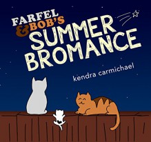 Farfel and Bob's Summer Bromance (Bromance Cats Book 1) - Kendra Carmichael