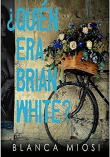 ¿Quién era Brian White? (Spanish Edition) - Blanca Miosi