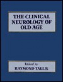 The Clinical Neurology Of Old Age - Raymond Tallis, Clinical Neurology of Old Age