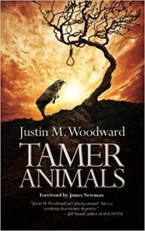 Tamer Animals - Justin M. Woodward