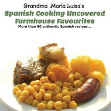 Spanish Cooking Uncovered: Farmhouse Favourites - Debbie Jenkins, Paco De Lara