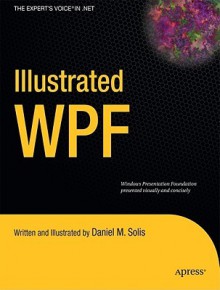 Illustrated WPF (Expert's Voice in .NET) - Daniel Solis