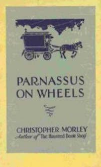 Parnassus on Wheels - Christopher Morley