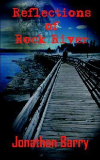 Reflections of Rock River - Jonathan Barry