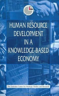 Human Resource Development in a Knowledge-Based Economy - The Emirates Center for Strategic Studies and Research, The Emirates Center for Strategic Studie