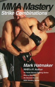 MMA Mastery: Strike Combinations - Mark Hatmaker