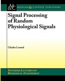 Signal Processing of Random Physiological Signals - Charles Lessard